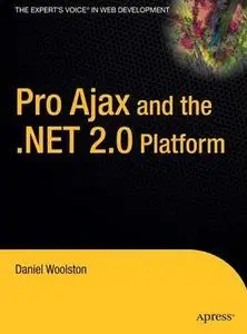 Pro Ajax and the .NET 2.0 Platform (Pro) by  Daniel Woolston 