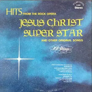 101 Strings - Hits From The Rock Opera "Jesus Christ Super Star" And Other Original Songs (1972) {Alshire} **[RE-UP]**