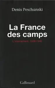 Denis Peschanski, "La France des camps: L'internement (1938-1946)"