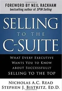 Selling to the C-Suite: What Every Executive Wants You to Know About Successfully Selling to the Top [Repost]