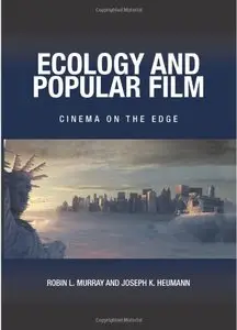 Ecology and Popular Film: Cinema on the Edge (Horizons of Cinema)