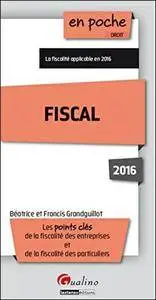 Fiscal 2016 - les points clés de la fiscalité des entreprises et de la fiscalité des particuliers