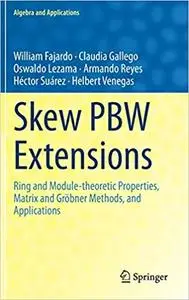 Skew PBW Extensions: Ring and Module-theoretic Properties, Matrix and Gröbner Methods, and Applications