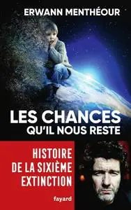 Erwann Menthéour, "Les chances qu'il nous reste : Histoire de la sixième extinction"