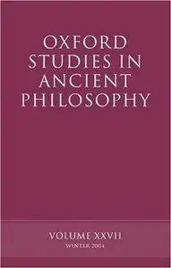 Oxford Studies in Ancient Philosophy: Volume XXVII: Winter 2004 (repost)