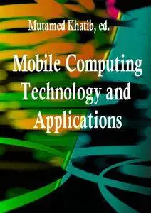 "Mobile Computing: Technology and Applications" ed by Mutamed Khatib