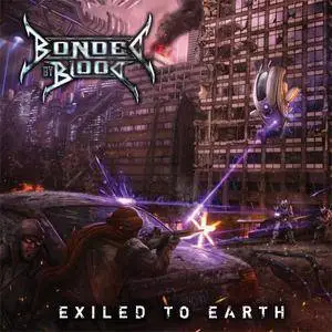 Bonded By Blood - Exiled To Earth (2010) {Earache}