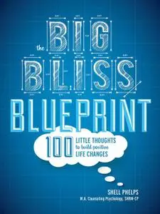The Big Bliss Blueprint: 100 Little Thoughts to Build Positive Life Changes [Audiobook]