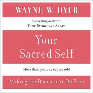 «Your Sacred Self» by Wayne W.Dyer