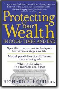 Richard A. Ferri, «Protecting Your Wealth in Good Times and Bad»