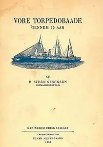 Vore Torpedobaade. Gennem 75 Aar