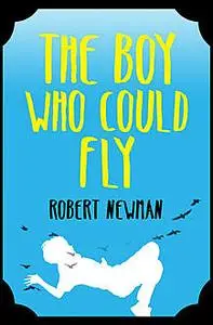 «The Boy Who Could Fly» by Robert Newman