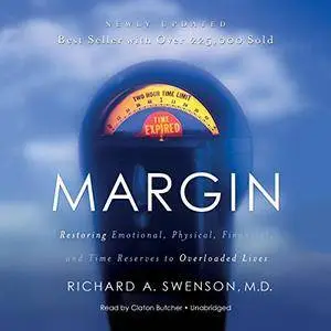 Margin: Restoring Emotional, Physical, Financial, and Time Reserves to Overloaded Lives [Audiobook]