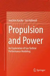 Propulsion and Power: An Exploration of Gas Turbine Performance Modeling