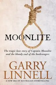 Moonlite: The Tragic Love Story of Captain Moonlite and the Bloody End of the Bushrangers