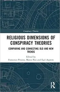 Religious Dimensions of Conspiracy Theories: Comparing and Connecting Old and New Trends