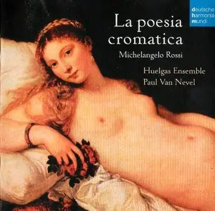 Michelangelo Rossi - La poesia cromatica - Huelgas Ensemble, Paul Van Nevel (2009)