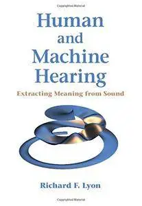 Human and Machine Hearing: Extracting Meaning from Sound