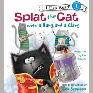 «Splat the Cat with a Bang and a Clang» by Rob Scotton