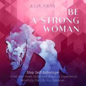 «Be A Strong Woman» by Julia Arias