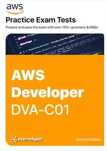 AWS Certified Developer Associate Practice Tests Practice: Exam DVA-C01 (Online Access Included)