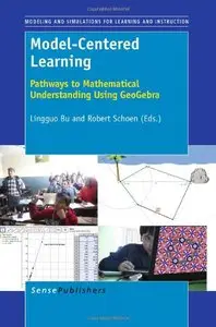 Model-Centered Learning: Pathways to Mathematical Understanding Using GeoGebra (repost)