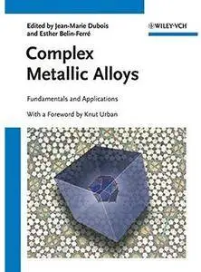 Complex Metallic Alloys: Fundamentals and Applications [Repost]