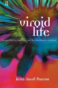 Viroid Life: Perspectives on Nietzsche and the Transhuman Condition