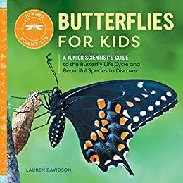 Butterflies for Kids: A Junior Scientist’s Guide to the Butterfly Life Cycle and Beautiful Species to Discover