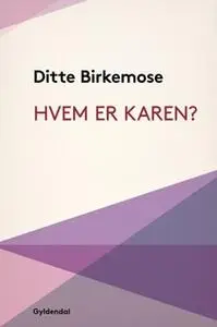 «Hvem er Karen?» by Ditte Birkemose