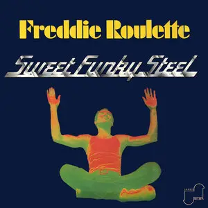 Freddie Roulette - Sweet Funky Steel (1973)