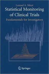 Statistical Monitoring of Clinical Trials: Fundamentals for Investigators by Lemuel A. Moyé