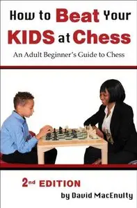 How to Beat Your Kids at Chess (2nd edition) 