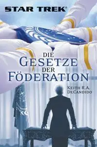 «Star Trek: Die Gesetze der Föderation» by Keith R.A. DeCandido