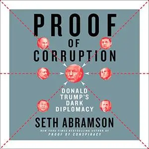 Proof of Corruption: Bribery, Impeachment, and Pandemic in the Age of Trump [Audiobook]