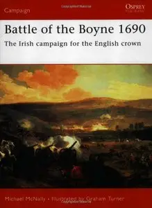 Battle of the Boyne 1690: The Irish campaign for the English crown (repost)