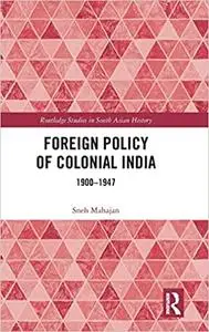 Foreign Policy of Colonial India: 1900–1947