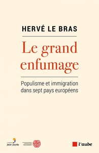 Le grand enfumage : Populisme et immigration dans sept pays européens - Hervé Le Bras