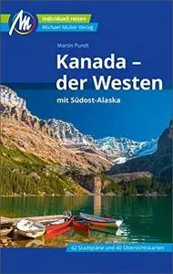 Kanada - der Westen Reiseführer Michael Müller Verlag: mit Südost-Alaska