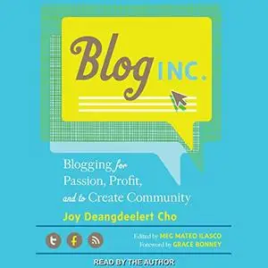 Blog, Inc. Blogging for Passion, Profit, and to Create Community [Audiobook]
