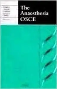 The Anaesthesia OSCE: Clinical and Practical Skills for Anaesthetists