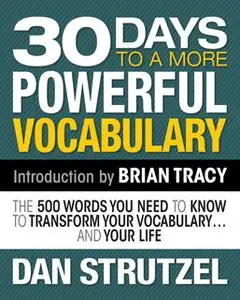 «30 Days to a More Powerful Vocabulary: The 500 Words You Need to Know to Transform Your Vocabulary.and Your Life» by Da