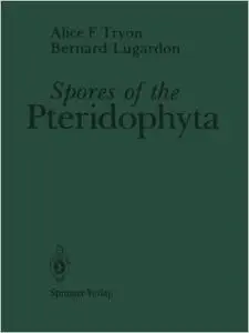 Spores of the Pteridophyta: Surface, Wall Structure, and Diversity Based on Electron Microscope Studies by Alice F. Tryon