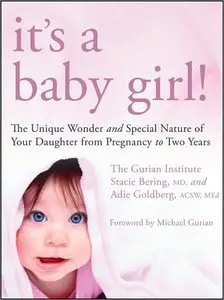It's a Baby Girl! The Unique Wonder and Special Nature of Your Daughter From Pregnancy to Two Years (repost)