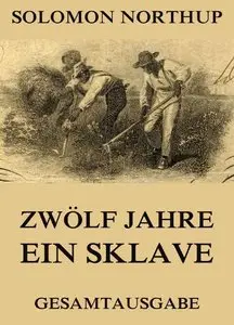 Solomon Northup - Zwölf Jahre Ein Sklave
