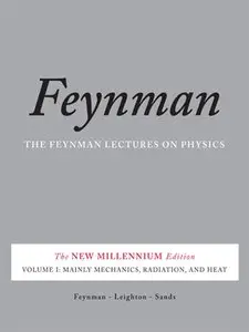 The Feynman Lectures on Physics, Vol. I: The New Millennium Edition: Mainly Mechanics, Radiation, and Heat (Volume 1)