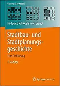 Stadtbau- und Stadtplanungsgeschichte: Eine Einführung (Basiswissen Architektur)