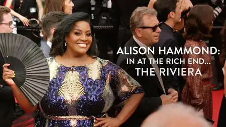 ITV - Alison Hammond In at the Rich End: The Riviera (2022)