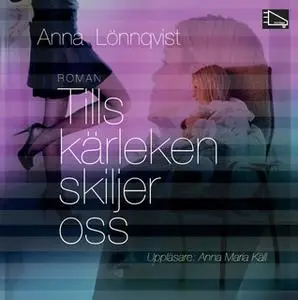 «Tills kärleken skiljer oss» by Anna Lönnqvist
