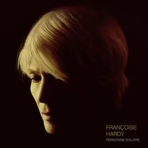 Francoise Hardy - Personne D'autre (2018) {Parlophone}
